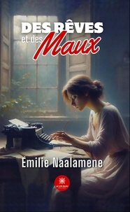 Emilie Naalamene - Des rêves et des maux.
