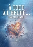 Pascale Renard - A tout à l'heure....
