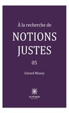 Gérard Missey - À la recherche de notions justes - 05 - 05.