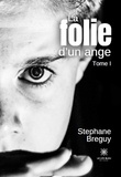 Stéphane Breguy - La folie d'un ange Tome 1 : .