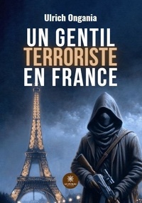 Ulrich Ongania - Un gentil terroriste en France.