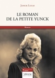 Janick Lucas - Le roman de la petite Yunck.