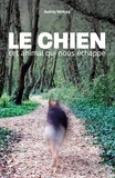 Audrey Ventura - Le chien, cet animal qui nous échappe.