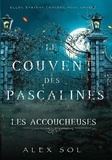 Alex Sol - Le couvent des Pascalines Tome 1 : Les accoucheuses.