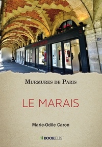 Marie-Odile Caron - Le Marais - Murmures de Paris.