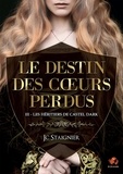 JC Staignier - Le Destin des coeurs perdus Tome 3 : Les Héritiers de Castel Dark.