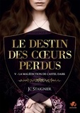 JC Staignier - Le Destin des coeurs perdus Tome 5 : La Malédiction de Castel Dark.