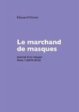 Edouard Vitrant - Journal d'un citoyen - Tome 1, Le marchand de masques (2010-2012).