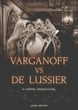 Laura Bettini - Varganoff vs De Lussier - A l'hôtel particulier.