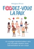 Margaux Broux - Foodez-vous la paix - Un voyage transformateur vers une nouvelle  relation avec l’alimentation et son corps.