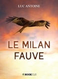Luc Antoine - Le Milan fauve.