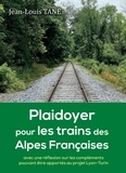 Jean-Louis Tane - Plaidoyer pour les trains des Alpes françaises.