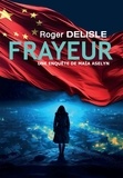 Roger Delisle - Frayeur - Une enquête de Maïa Aselyn.