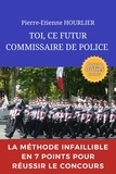Pierre-Etienne Hourlier - TOI, CE FUTUR COMMISSAIRE DE POLICE.