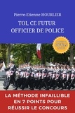Pierre-Etienne Hourlier - TOI, CE FUTUR OFFICIER DE POLICE.