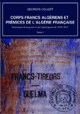 Georges Couget - Corps-Francs algériens et prémices de l’Algérie française - Tome 4, Chroniques de la guerre et de l’après-guerre de 1870-1871.