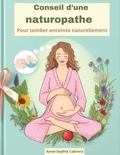 Anne-Sophie Cabrera - Conseil d'une naturopathe pour tomber enceinte naturellement.