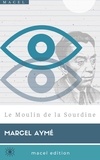 Marcel Aymé - Le Moulin de la Sourdine.
