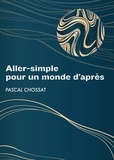Pascal Chossat - Aller-simple pour le monde d'après.