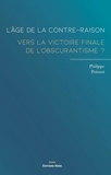Philippe Poinsot - L’âge de la contre-raison - Vers la victoire finale de l’obscurantisme ?.