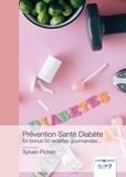 Sylvain Pichon - Prévention Santé Diabète - En bonus 50 recettes gourmandes....