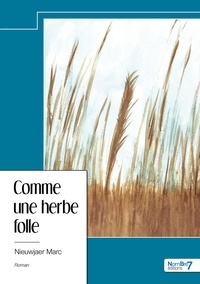 Marc Nieuwjaer - Comme une herbe folle.