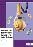 Pierre Bell - Comment faire 100 000 euros de plus... en moins de 6 mois.