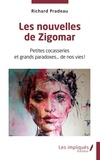 Richard Pradeau - Les nouvelles de Zigomar - Petites cocasseries et grands paradoxes… de nos vies !.