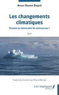 Diana Danisor et Anca-Ileana Dusca - Les changements climatiques - Postulat ou thème plein de controverses ?.