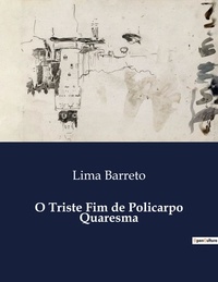 Lima Barreto - O Triste Fim de Policarpo Quaresma.