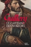 Yvon Marquis - Guillery, le capitaine des voleurs.
