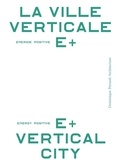 Dominique Perrault - La ville verticale énergie positive E+.
