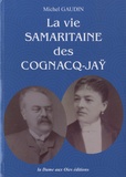 Michel Gaudin - La vie samaritaine des Cognacq-Jaÿ.