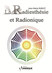 Jean-Marie Babut - La Radiesthésie et radionique.