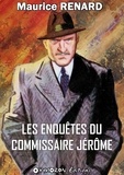 Maurice Renard - Les enquêtes du commissaire Jérôme.