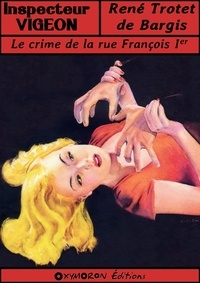 René Trotet de Bargis - Le crime de la rue François Ier.