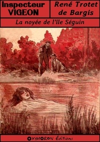 René Trotet de Bargis et Gil Baer - La noyée de l'île Séguin.