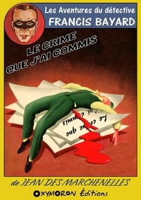 Jean Des Marchenelles - Le crime que j'ai commis.