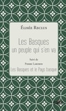 Elisée Reclus - Les Basques, un peuple qui s'en va - Suivi de Les Basques et le Pays basque.