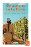 Guillemette de La Borie - Saint-Emilion, mon amour.