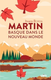 Itxaro Borda - Martin, basque dans le Nouveau Monde.