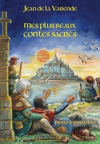 Jean de La Varende - Mes plus beaux contes sacrés.