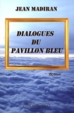 Jean Madiran - Dialogues du Pavillon bleu.