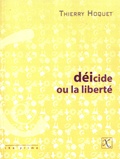Thierry Hoquet - Déicide, ou la liberté.