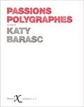 Katy Barasc - Passions polygraphes.