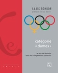 Anaïs Bohuon - Catégorie "dames" - Le test de féminité dans les compétitions sportives.