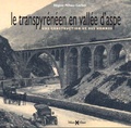 Régine Péhau-Gerbet - Le Transpyrénéen en vallée d'Aspe - Une construction et des hommes.