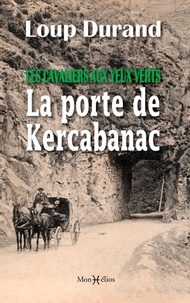 Loup Durand - La porte de Kercabanac - Les cavaliers aux yeux verts.