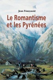 Jean Fourcassié - Le Romantisme et les Pyrénées.