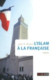 John Richard Bowen - L'Islam à la française.
